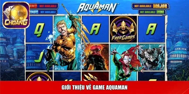 Giới thiệu về game Aquaman