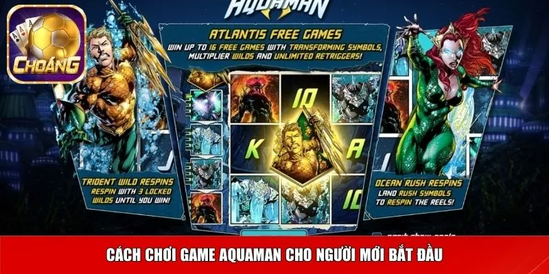 Cách chơi game Aquaman cho người mới bắt đầu
