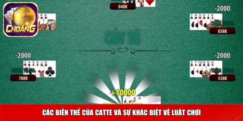 Catte 3 Các biến thể của catte và sự khác biệt về luật chơi