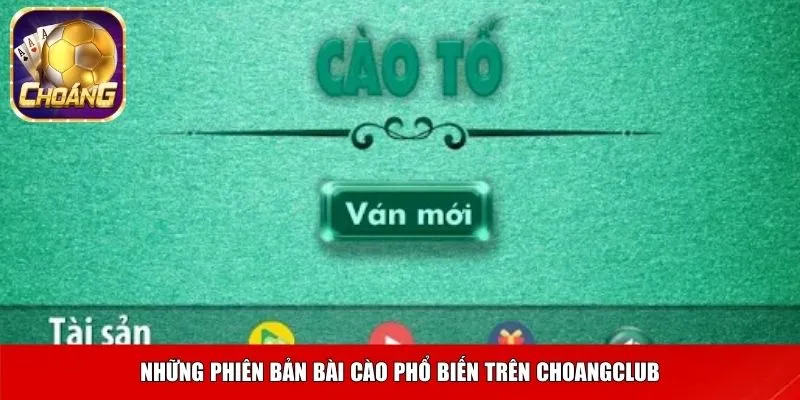 Những phiên bản bài cào phổ biến trên Choangclub
