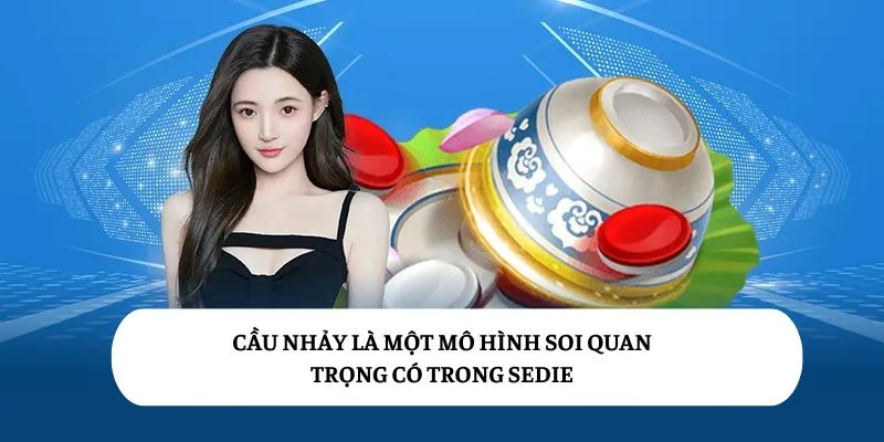 Cầu nhảy là một mô hình soi quan trọng có trong Sedie
