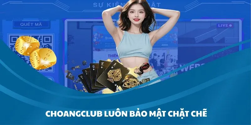 Choangclub có một hệ thống bảo mật vững chắc