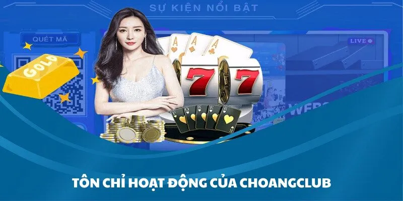 Cổng game Choangclub với những tôn chỉ hoạt động cụ thể