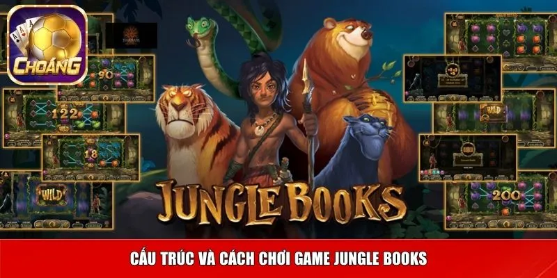 Cấu trúc và cách chơi game Jungle Books