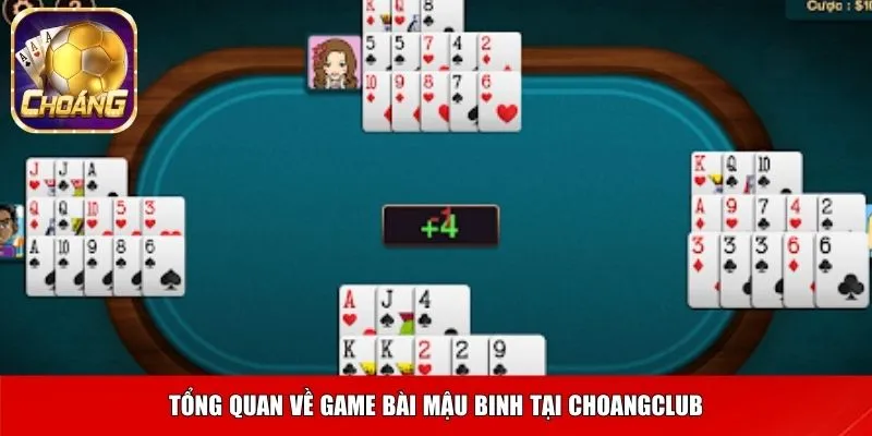 Tổng quan về game bài Mậu Binh tại ChoangClub
