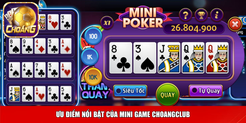 Ưu điểm nổi bật của mini game Choangclub