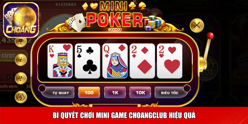 Bí quyết chơi mini game Choangclub hiệu quả