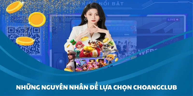 Những lý do khiến thành viên tìm tới Choangclub