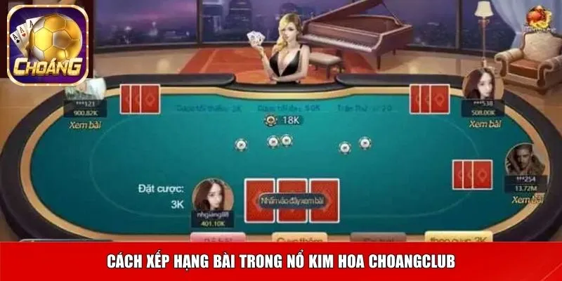 Cách xếp hạng bài trong nổ kim hoa Choangclub
