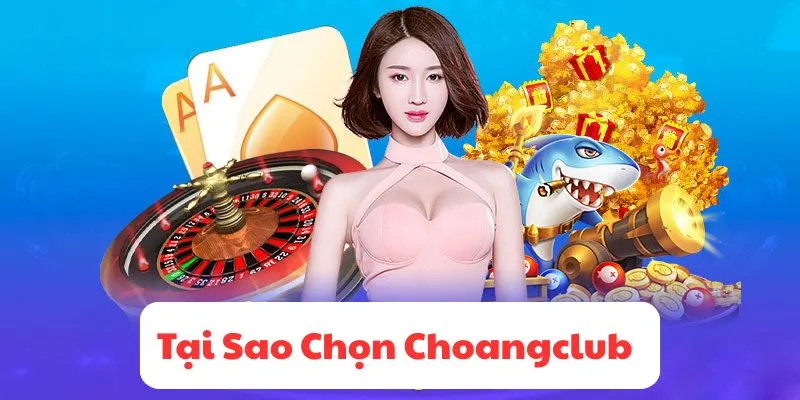 tai sao chon choangclub de bat dau hanh trinh ca cuoc truc tuyen