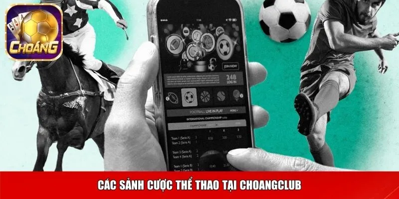 Các sảnh cược thể thao tại Choangclub