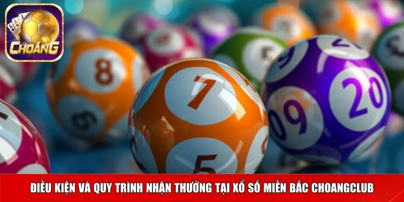 Điều kiện và quy trình nhận thưởng tại xổ số miền Bắc Choangclub