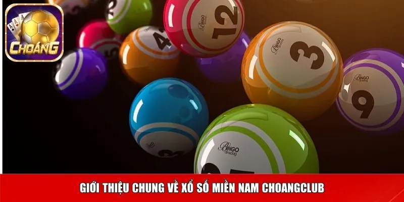 Giới thiệu chung về xổ số miền Nam Choangclub