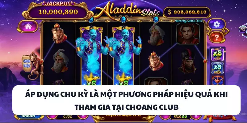 ap dung chu ky la mot phuong phap hieu qua khi tham gia tai choang club