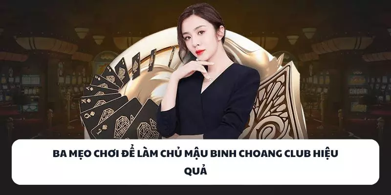 ba meo choi de lam chu mau binh choang club hieu qua