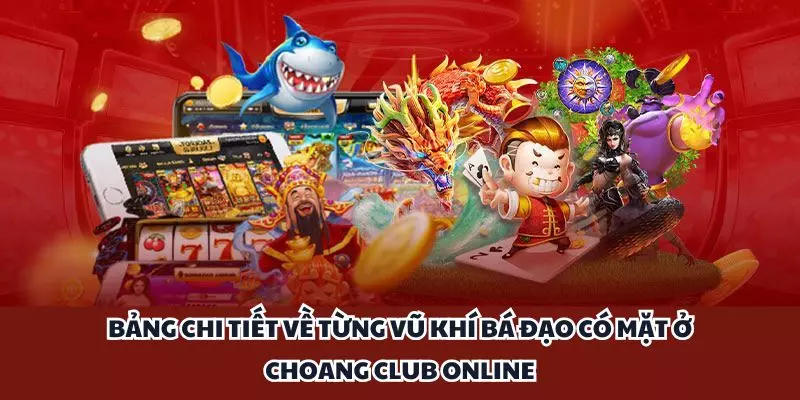 bang chi tiet ve tung vu khi ba dao co mat o choang club online