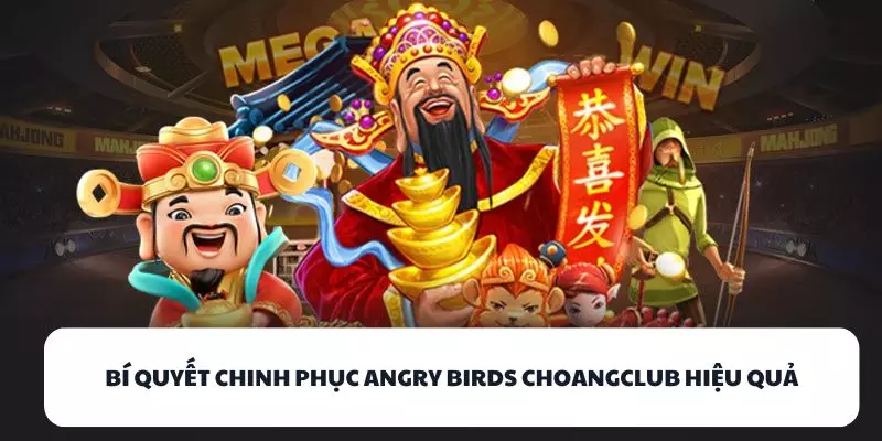 bi quyet chinh phuc angry birds choangclub hieu qua