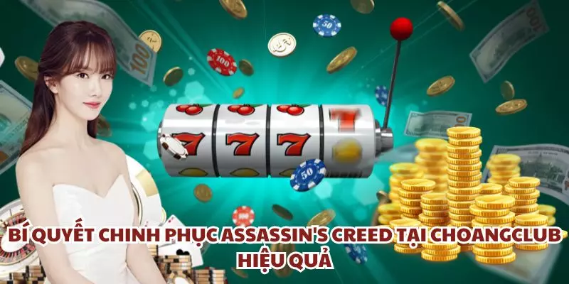 bi quyet chinh phuc assassins creed tai choangclub hieu qua