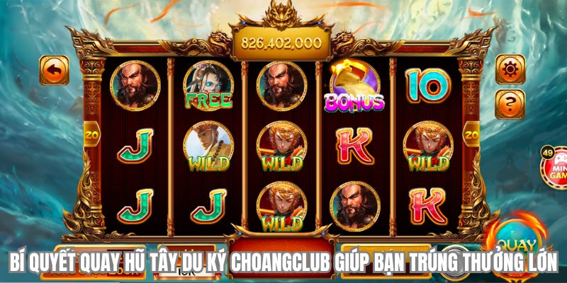 bi quyet quay hu tay du ky choangclub giup ban thang lon