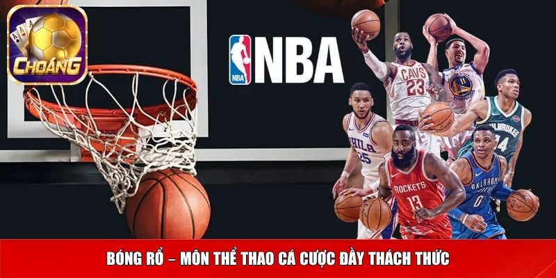 Bóng rổ – môn thể thao cá cược đầy thách thức