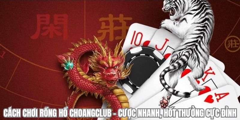 cach choi rong ho choangclub