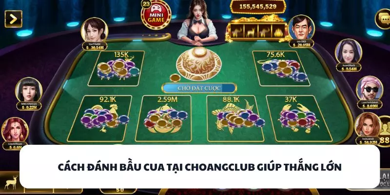 cach danh bau cua tai choangclub giup thang lon