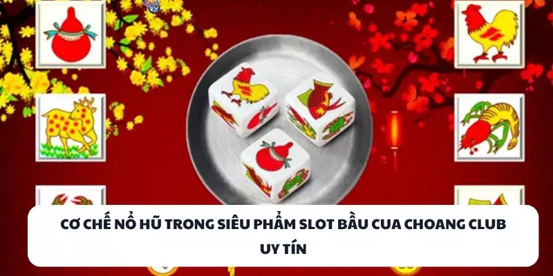 co che no hu trong sieu pham slot bau cua choang club uy tin