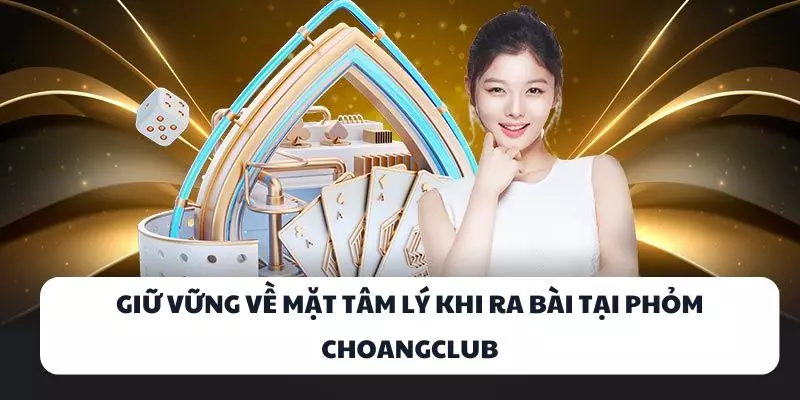 giu vung ve mat tam ly khi ra bai tai phom choangclub