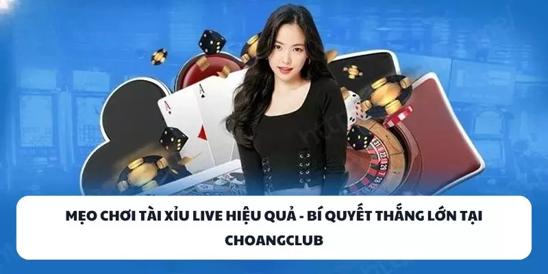 meo choi tai xiu live hieu qua bi quyet thang lon tai choangclub