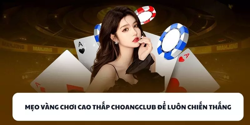 meo vang choi cao thap choangclub de luon chien thang