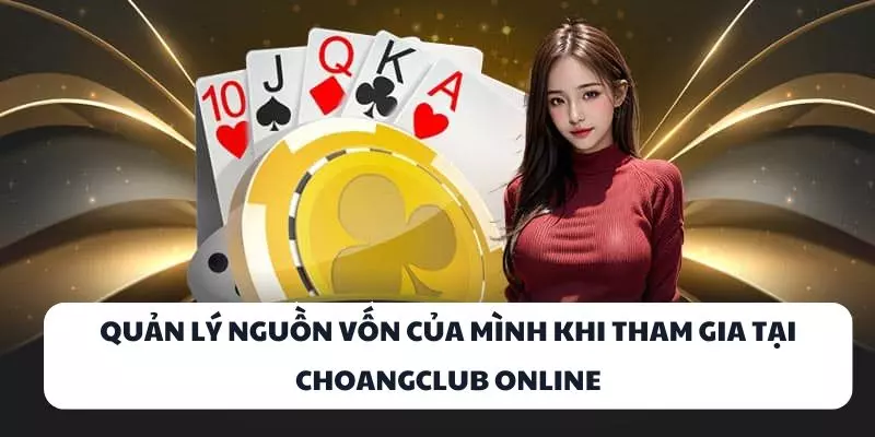 quan ly nguon von cua minh khi tham gia tai choangclub online