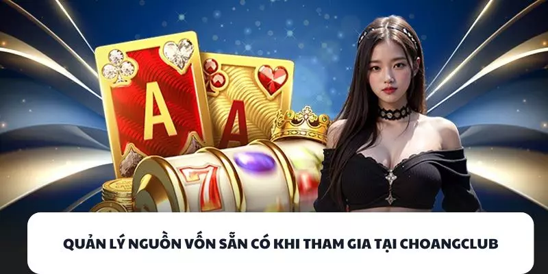 quan ly nguon von san co khi tham gia tai choangclub