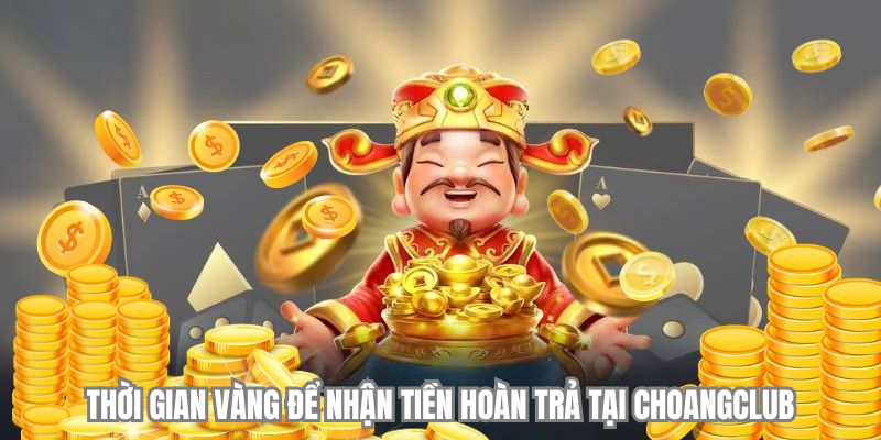 thoi gian vang de nhan tien hoan tra tai choangclub thoi gian vang de nhan tien hoan tra tai choangclub