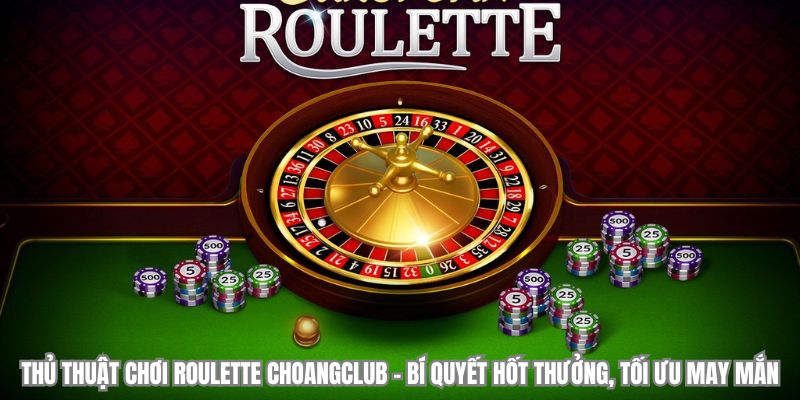 thu thuat choi roulette choangclub