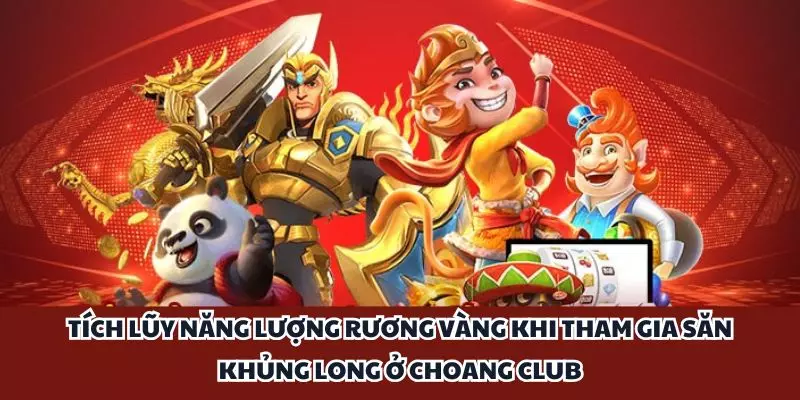 tich luy nang luong ruong vang khi tham gia san khung long o choang club
