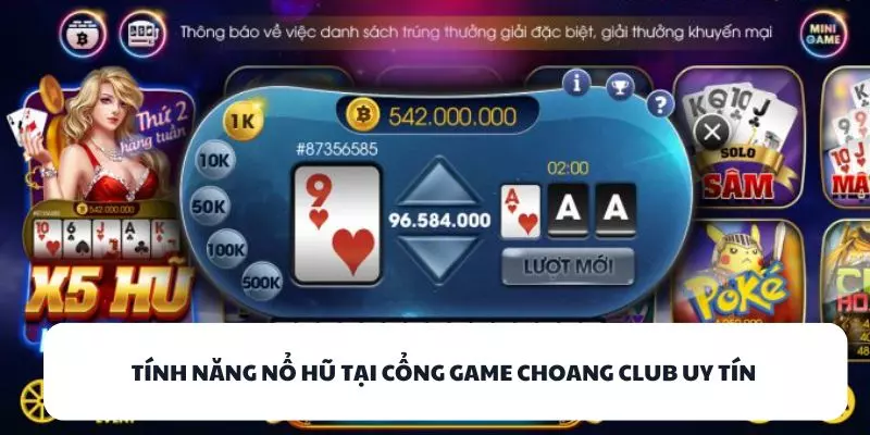 tinh nang no hu tai cong game choang club uy tin