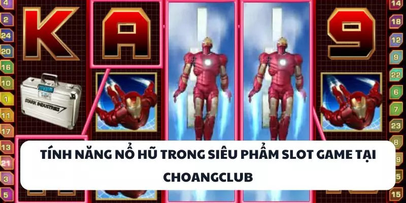 tinh nang no hu trong sieu pham slot game tai choangclub