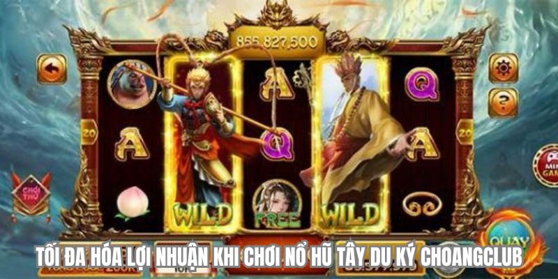 toi da hoa loi nhuan khi choi no hu tay du ky choangclub