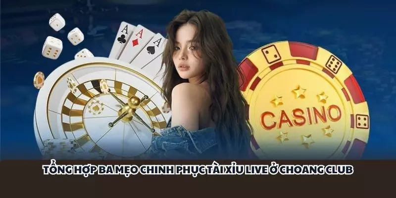 tong hop ba meo chinh phuc tai xiu live o choang club tong hop ba meo chinh phuc tai xiu live o choang club