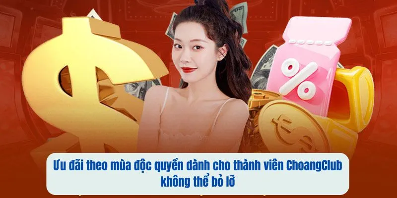 uu dai theo mua doc quyen danh cho thanh vien choangclub khong the bo lo